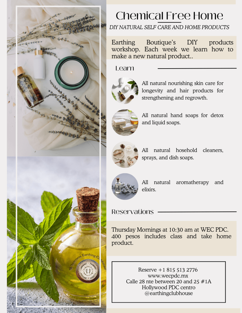 DIY make your own natural products workshops for self care and chemical free home every Wednesday morning at Earthing Clubhouse Playa del Carmen.